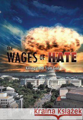 The Wages of Hate Peter Paras 9781498453622 Xulon Press - książka