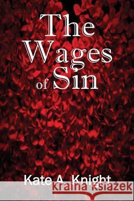 The Wages of Sin Kate a. Knight 9780989646871 Khaton Enterprises - książka