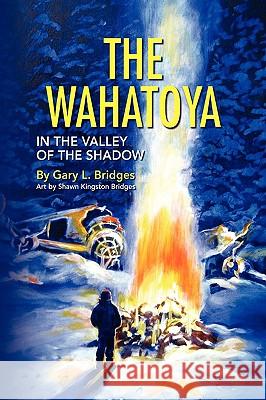 The Wahatoya Gary L. Bridges 9781436383301 Xlibris Corporation - książka