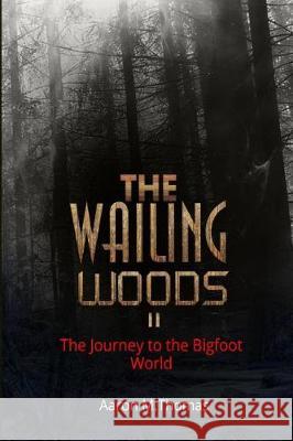 The Wailing Woods II: The Journey to Munza Aaron M. Thomas 9781975848217 Createspace Independent Publishing Platform - książka