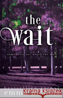 The Wait Emma Nichols 9781540335784 Createspace Independent Publishing Platform - książka
