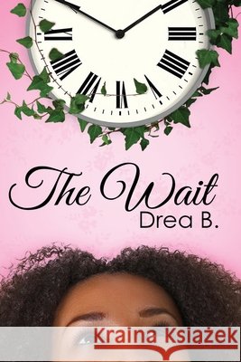 The Wait B. Drea B. 9798457296473 Independently published - książka