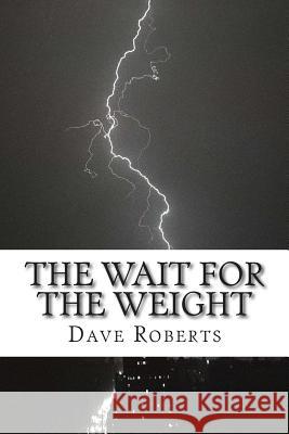 The Wait for The Weight Roberts, Dave 9781515051121 Createspace - książka