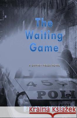 The Waiting Game: A Garvey Fields Mystery Ra Chandler 9781511789585 Createspace - książka