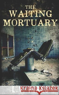 The Waiting Mortuary L. V. Pires 9781717908704 Independently Published - książka