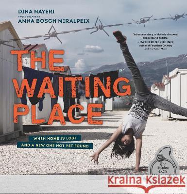 The Waiting Place: When Home Is Lost and a New One Not Yet Found Dina Nayeri Anna Bosch Miralpeix 9781536233117 Candlewick Press (MA) - książka