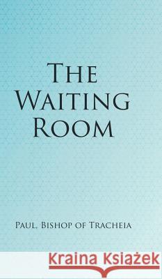 The Waiting Room Paul Bishop of Tracheia 9781785074479 New Generation Publishing - książka