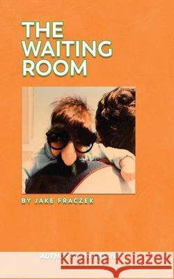 The Waiting Room Jake Fraczek 9781977253408 Outskirts Press - książka