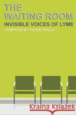 The Waiting Room: Invisible Voices of Lyme Vickie Gould 9781720438717 Createspace Independent Publishing Platform - książka