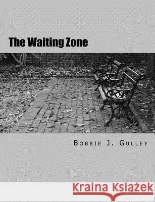 The Waiting Zone Bobbie J. Gulley 9781516981748 Createspace - książka