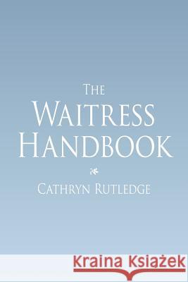 The Waitress Handbook Cathryn Rutledge 9781420886023 Authorhouse - książka