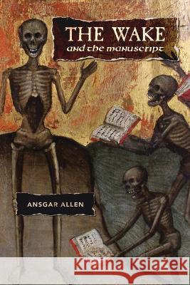 The Wake and the Manuscript Ansgar Allen   9780999153598 Anti-Oedipus Press - książka