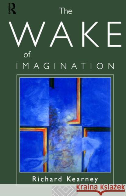 The Wake of Imagination Richard Kearney Alan Sanders 9780415119504 Routledge - książka