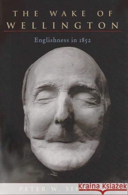 The Wake of Wellington: Englishness in 1852 Peter W. Sinnema 9780821416792 Ohio University Press - książka