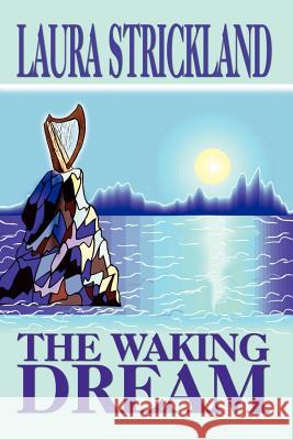 The Waking Dream Laura Strickland 9781410721808 Authorhouse - książka