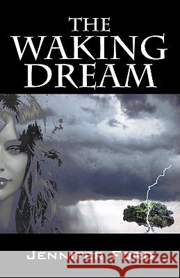 The Waking Dream Jennifer Ford 9781432769901 Outskirts Press - książka