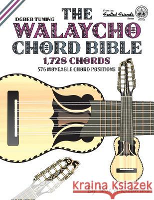 The Walaycho Chord Bible: DGBEB Standard Tuning 1,728 Chords Richards, Tobe a. 9781906207472 Cabot Books - książka