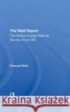 The Wald Report: The Decline of Israeli National Security Since 1967 Wald, Emanuel 9780367297114 Routledge