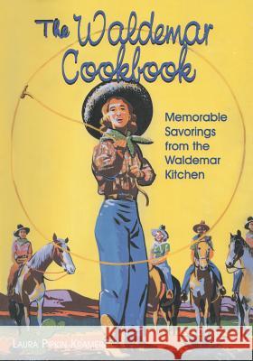 The Waldemar Cookbook: Memorable Savorings from the Waldemar Kitchen Kramer, Laura Pipkin 9781940130026 Eakin Press - książka