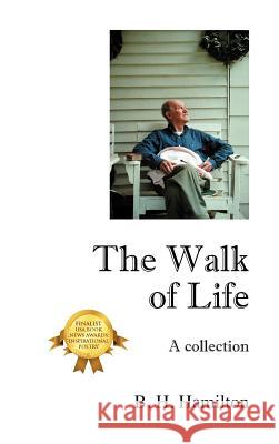 The Walk of Life: A Collection Hamilton, B. H. 9781432773212 Outskirts Press - książka