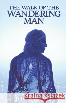 The Walk of the Wandering Man: (complete version) Ric Szabo 9781096268970 Independently Published - książka