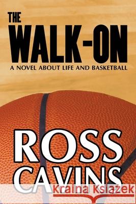 The Walk-On Ross Cavins 9780982772089 Rcg Publishing - książka