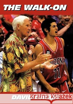The Walk-On David Bagga 9781449037734 Authorhouse - książka