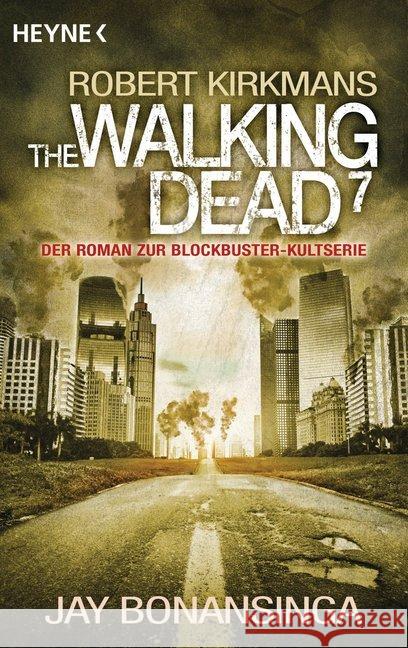 The Walking Dead. Bd.7 : Roman zur Blockbuster-Kultserie Bonansinga, Jay; Kirkman, Robert 9783453318465 Heyne - książka