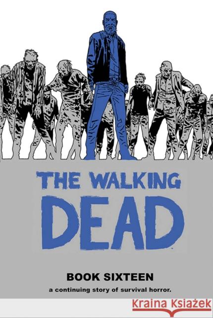 The Walking Dead Book 16 Robert Kirkman Charlie Adlard Stefano Gaudiano 9781534313255 Image Comics - książka