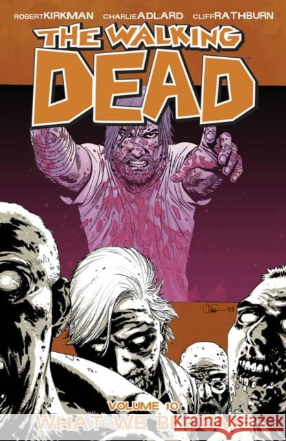 The Walking Dead Volume 10: What We Become Robert Kirkman 9781607060758 Image Comics - książka