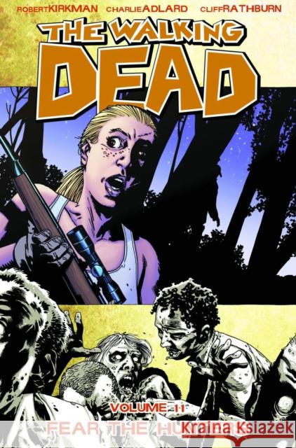 The Walking Dead Volume 11: Fear The Hunters Robert Kirkman 9781607061816 Image Comics - książka