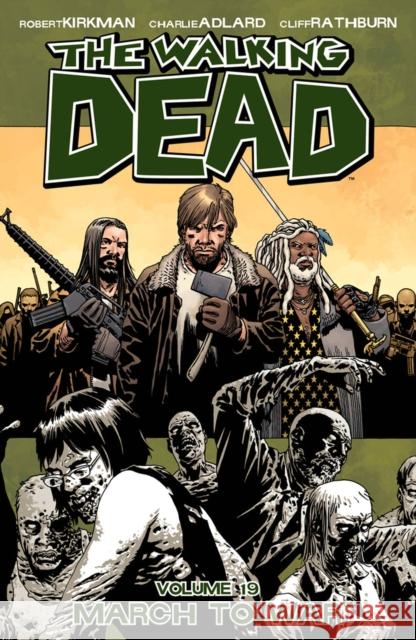The Walking Dead Volume 19: March to War Robert Kirkman Charlie Adlard 9781607068181 Image Comics - książka