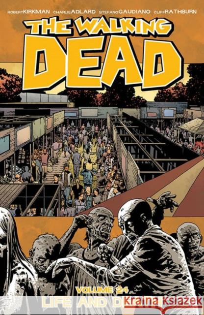 The Walking Dead Volume 24: Life and Death Robert Kirkman Charlie Adlard Stefano Gaudiano 9781632154026 Image Comics - książka