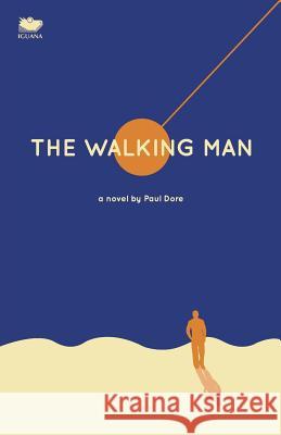 The Walking Man Paul Dore 9781771800778 Iguana Books - książka