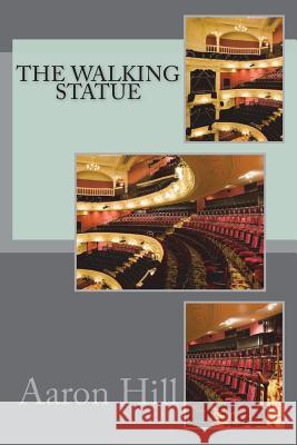 The walking statue Hill, Aaron 9781721254200 Createspace Independent Publishing Platform - książka