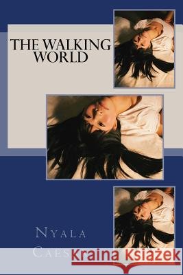 The Walking World Nyala Caesar 9781530304813 Createspace Independent Publishing Platform - książka