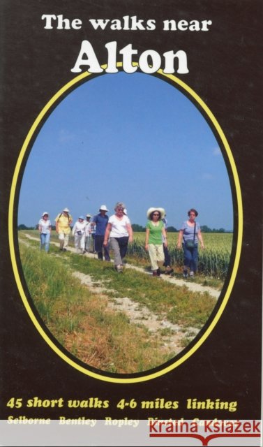 The Walks Near Alton: 45 Short Walks  Selborne Bentley Ropley Binsted Candover Bill Andrews 9780956060457 Bill Andrews - książka