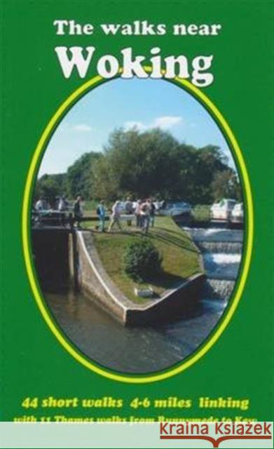 The Walks Near Woking: 44 Short Walks 4-6 Miles Linking with 11 Thames Walks from Runnymede to Kew Bill Andrews 9780956060488 Bill Andrews - książka