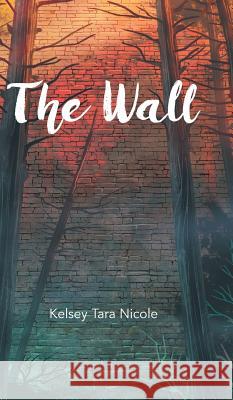 The Wall Kelsey Tara Nicole 9780228808596 Tellwell Talent - książka