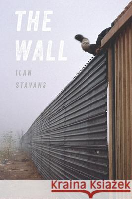 The Wall Ilan Stavans 9780822965282 University of Pittsburgh Press - książka