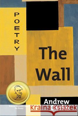 The Wall Andrew Oerke Richard Harteis  9780990925743 Poets Choice Publishing - książka