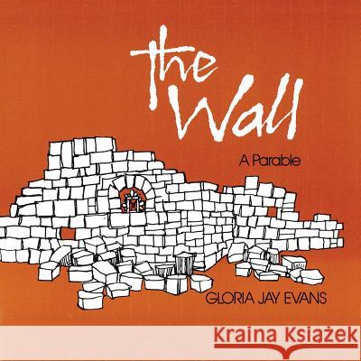 The Wall: A Parable Gloria Jay Evans 9781498498135 Xulon Press - książka