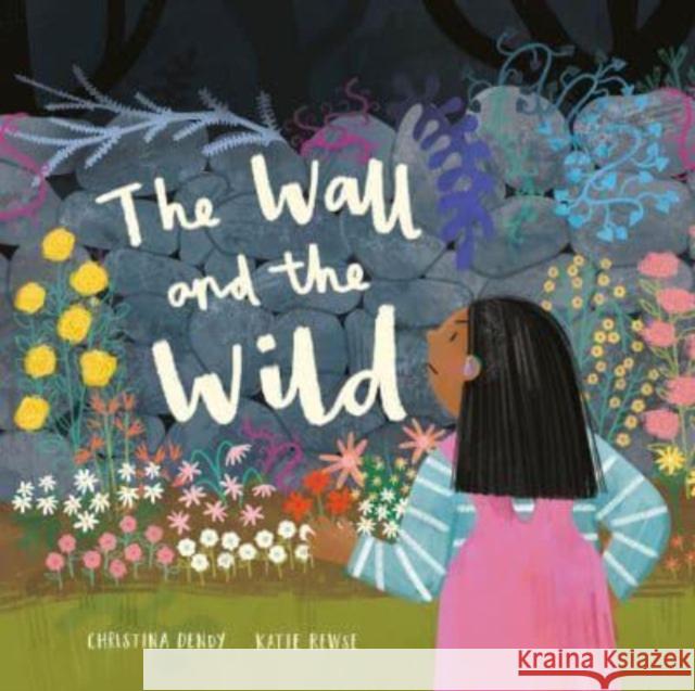 The Wall and the Wild Christina Dendy 9781915244987 Lantana Publishing - książka