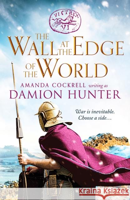The Wall at the Edge of the World: An unputdownable adventure in the Roman Empire Damion Hunter 9781800320260 Canelo - książka