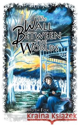 The Wall Between the Worlds Ruth Fox 9780648571490 Hague Publishing - książka