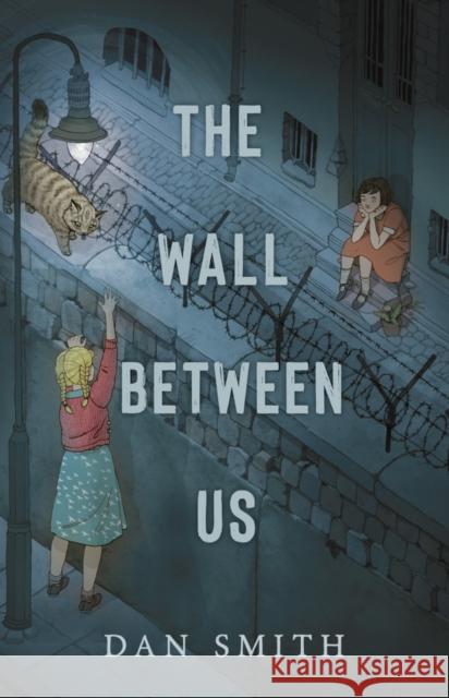 The Wall Between Us Dan Smith 9781912626762 Chicken House Ltd - książka