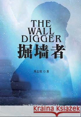 The Wall Digger Zhixin Zhou 9781683722571 Dixie W Publishing Corporation - książka