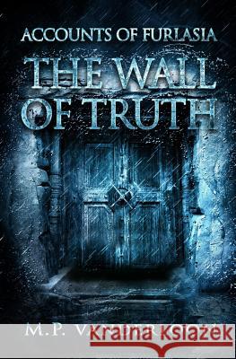 The Wall of Truth: (Accounts of Furlasia Book 2) Vanderloon, M. P. 9780997519433 M.P. Vanderloon - książka