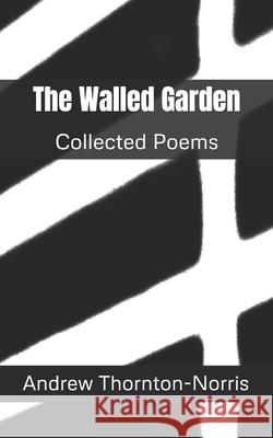 The Walled Garden Andrew Thornton-Norris 9781079722673 Independently Published - książka