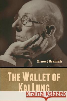 The Wallet of Kai Lung Ernest Bramah 9781647999537 Bibliotech Press - książka